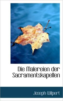 Die Malereien Der Sacramentskapellen