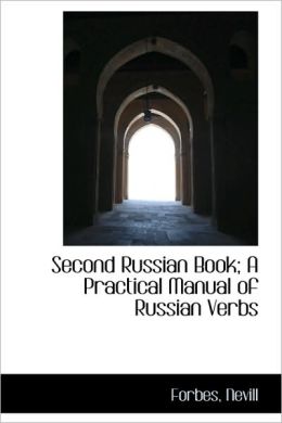 Second Russian Book; A Practical Manual Of Russian Verbs