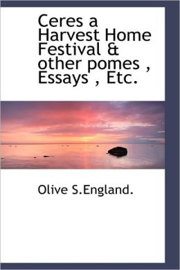 Ceres A Harvest Home Festival & Other Pomes , Essays , Etc.