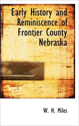 Early History And Reminiscence Of Frontier County Nebraska
