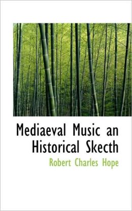 Mediaeval Music An Historical Skecth