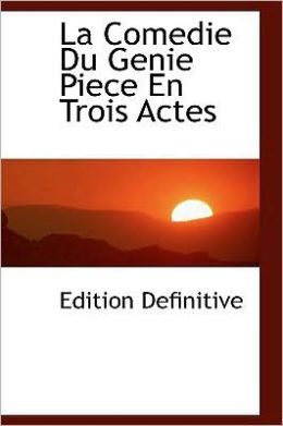La Comedie Du Genie Piece En Trois Actes