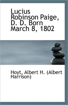 Lucius Robinson Paige, D. D. Born March 8, 1802