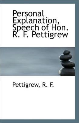 Personal Explanation, Speech Of Hon. R. F. Pettigrew