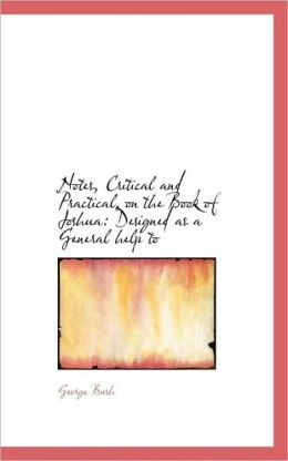 Notes, Critical And Practical, On The Book Of Joshua