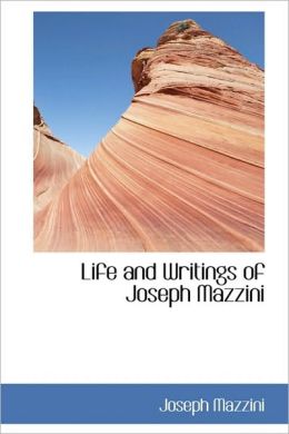 Life And Writings Of Joseph Mazzini