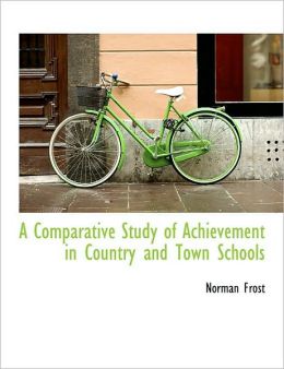 A Comparative Study Of Achievement In Country And Town Schools