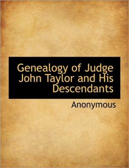 Genealogy Of Judge John Taylor And His Descendants