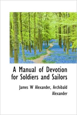 A Manual Of Devotion For Soldiers And Sailors