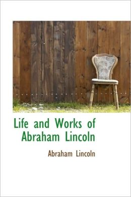 Life and Works of Abraham Lincoln