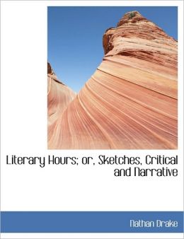 Literary Hours; Or, Sketches, Critical And Narrative