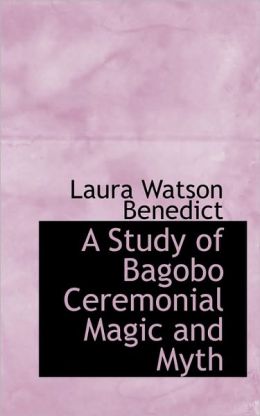 A Study Of Bagobo Ceremonial Magic And Myth