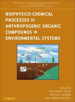 Biophysico-Chemical Processes of Anthropogenic Organic Compounds in Environmental Systems