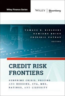 Credit Risk Frontiers: Subprime Crisis, Pricing and Hedging, CVA, MBS, Ratings, and Liquidity