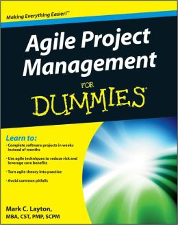 Agile Project Management For Dummies Mark C. Layton