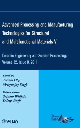 Advanced processing and manufacturing technologies for structural and multifunctional materials II Mrityunjay Singh, Tatsuki Ohji