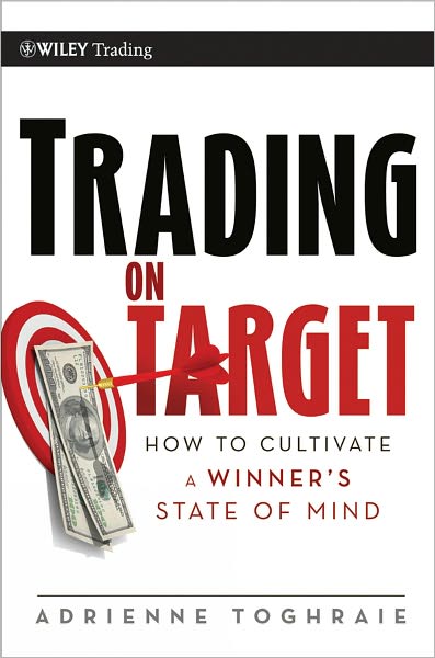 Trading on Target: How To Cultivate a Winner's State of Mind