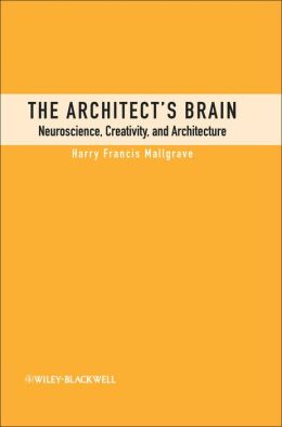 The Architect's Brain: Neuroscience, Creativity, and Architecture