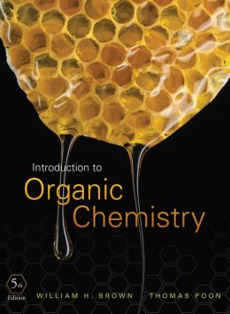 Introduction to Organic Chemistry William H. Brown and Thomas Poon