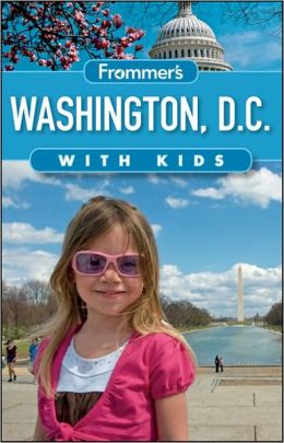 Frommer's Washington D.C. with Kids (Frommer's With Kids) Beth Rubin
