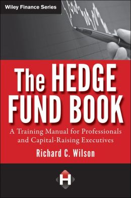 The Hedge Fund Book: A Training Manual for Professionals and Capital-Raising Executives