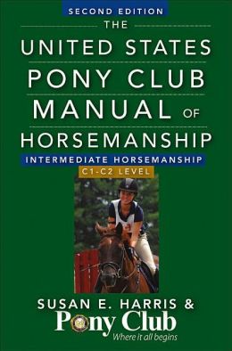 The United States Pony Club Manual Of Horsemanship Advanced Horsemanship B Ha A Levels