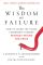 The Wisdom of Failure: How to Learn the Tough Leadership Lessons Without Paying the Price