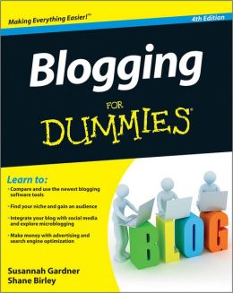 Blogging For Dummies By Susannah Gardner And Shane Birley