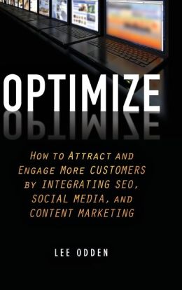 Optimize: How to Attract and Engage More Customers Integrating SEO, Social Media, and Content Marketing