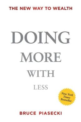 Doing More with Less: The New Way to Wealth Bruce Piasecki