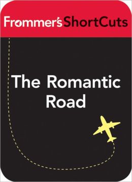 The Romantic Road, Germany: Frommer's ShortCuts
