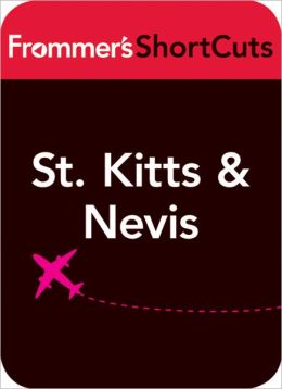 St. Kitts and Nevis, Caribbean: Frommer's ShortCuts