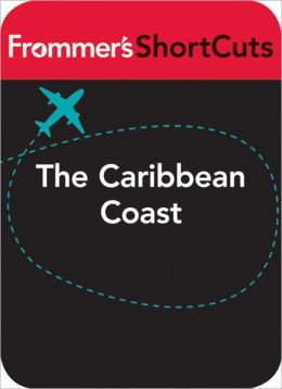 The Caribbean Coast, Costa Rica: Frommer's ShortCuts