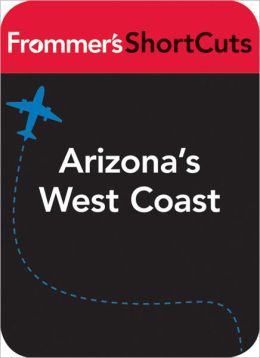 Arizona's West Coast: Frommer's ShortCuts