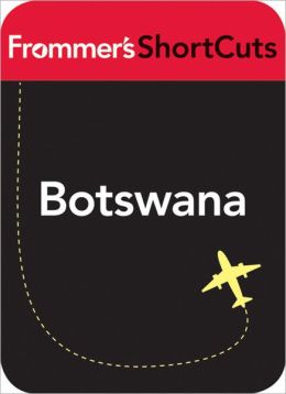 Botswana, South Africa: Frommer's ShortCuts