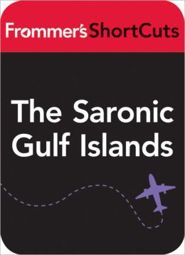 The Saronic Gulf Islands, Greece, including Hydra and Aegina: Frommer's Shortcuts