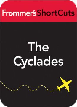 The Cyclades, Greece, including Mykonos and Santorini: Frommer's ShortCuts