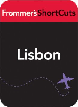 Lisbon, Portugal: Frommer's ShortCuts
