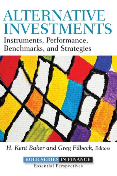 Alternative Investments: Instruments, Performance, Benchmarks and Strategies