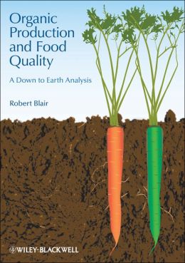 Organic Production and Food Quality: A Down to Earth Analysis