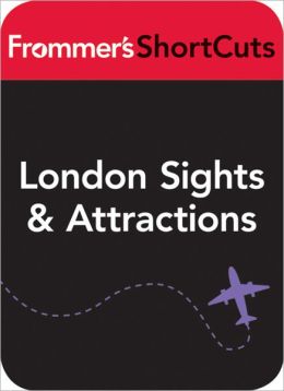 London Sights and Attractions: Frommer's ShortCuts