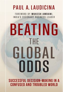 Beating the Global Odds: Successful Decision-Making in a Confused and Troubled World