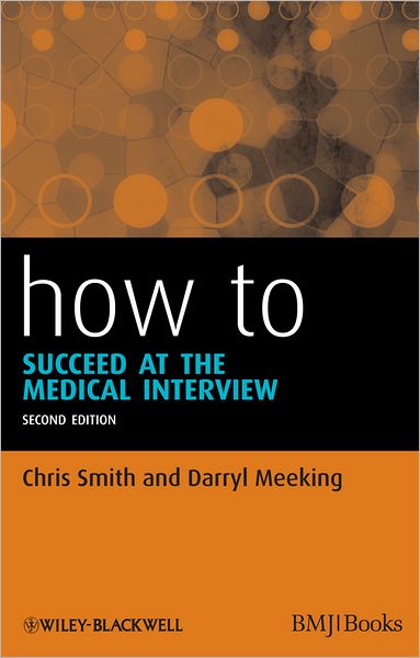 How to Succeed at the Medical Interview, 2nd Edition