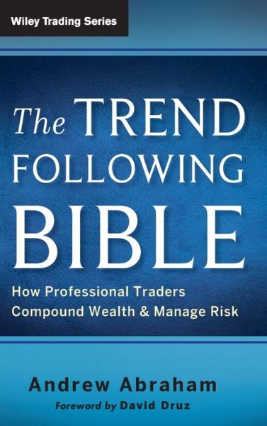 The Trend Following Bible: How Professional Traders Compound Wealth and Manage Risk