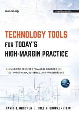 Virtual Office Tools for a High Margin Practice: How Client-Centered Financial Advisors Can Cut Paperwork, Overhead, and Wasted Hours David J. Drucker and Joel P. Bruckenstein
