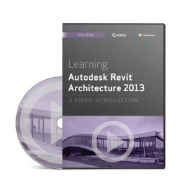 Learning Autodesk Revit Architecture 2013: A Video Introduction DVD