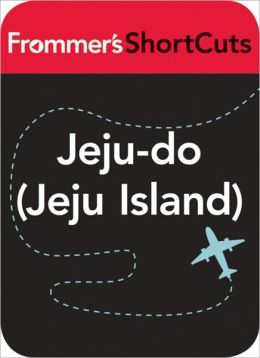 Jeju-do (Jeju Island), South Korea: Frommer's ShortCuts