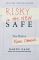 Risky is the New Safe