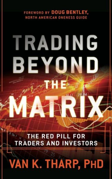 Trading Beyond the Matrix: The Red Pill for Traders and Investors