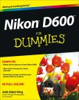 Book Cover Image. Title: Nikon D600 For Dummies, Author: Julie Adair King